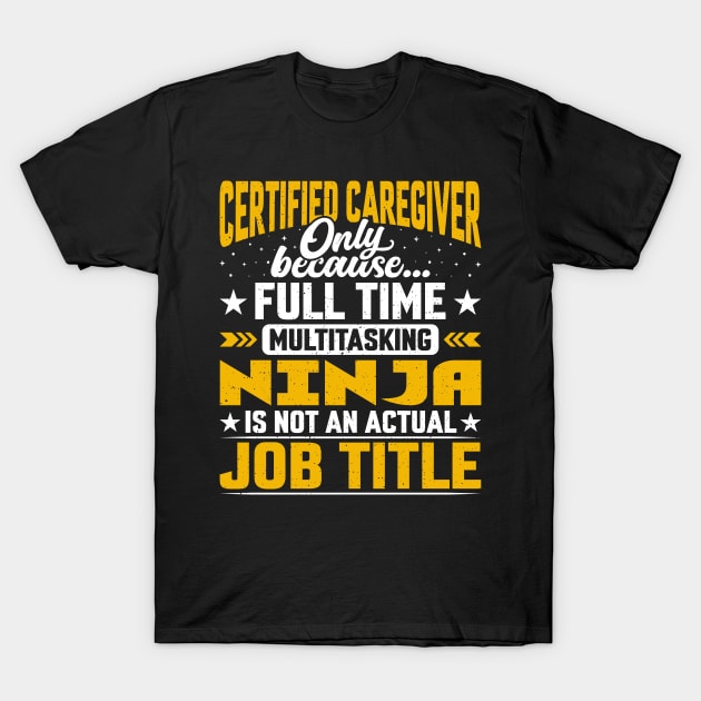 Certified Caregiver Job Title - Funny Certified Nurse T-Shirt by Pizzan